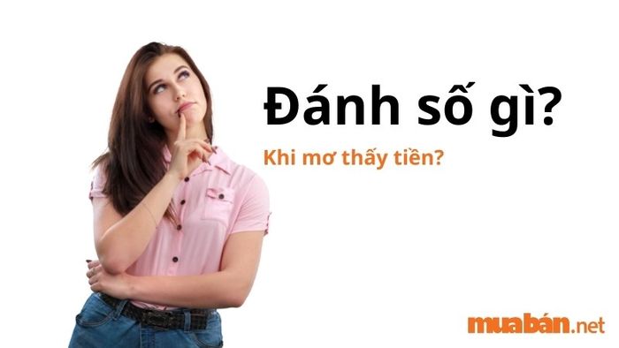Mơ thấy tiền, bạn nên đánh con số nào?