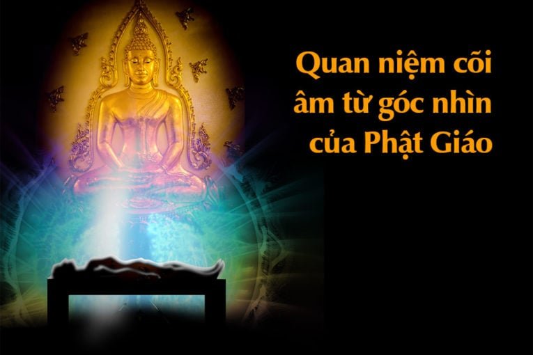 Cõi âm theo giáo lý đạo Phật: Khám phá thế giới tâm linh và luân hồi 2 quan niem coi am ve goc nhin cua phat giao hinh 3 765x510 0929 1